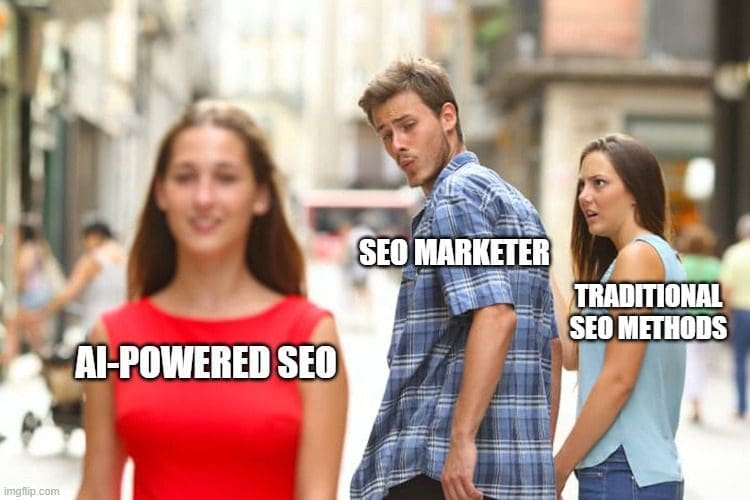 Distracted boyfriend meme but a marketer as the boyfriend looking at AI powered SEO.