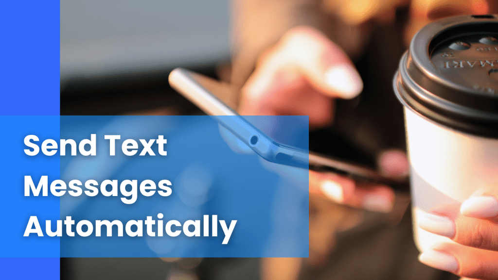 Send automated text messages