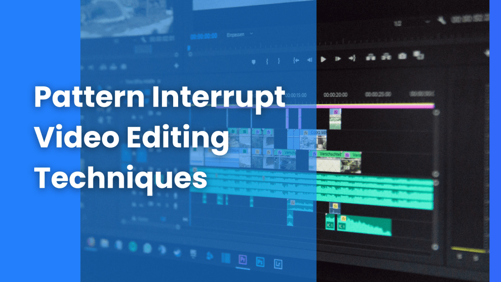Pattern Interrupt Video Editing Guide
