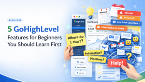 GoHighLevel features for beginners everyone should learn